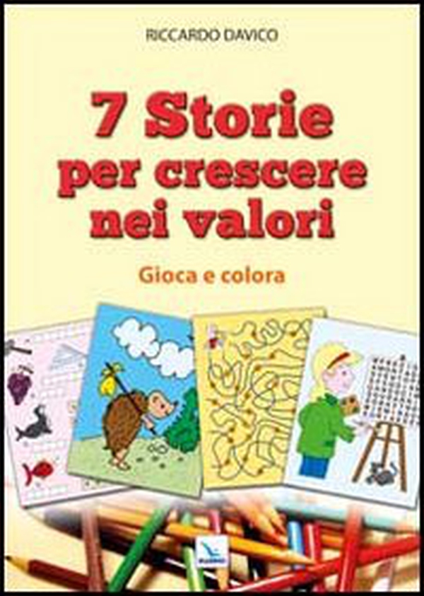 7 storie per crescere nei valori. Gioca e colora - Librerie.coop 7 storie per crescere nei valori. Gioca e colora - Librerie.coop