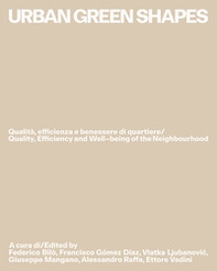 Urban green shapes. Qualità, efficienza e benessere di quartiere-Quality, efficiency and well-being of the neighbourhood - Librerie.coop