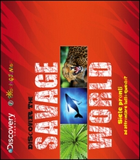 Discover the savage world. Siete pronti ad affrontare tutto questo? - Librerie.coop