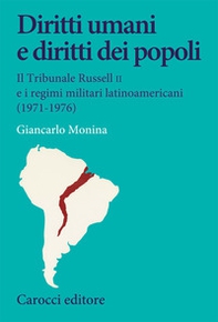 Diritti umani e diritti dei popoli. Il Tribunale Russell II e i regimi militari latinoamericani (1971-1976) - Librerie.coop
