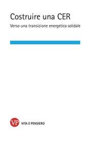 Costruire una CER. Verso una transizione energetica solidale - Librerie.coop