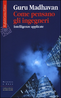 Come pensano gli ingegneri. Intelligenze applicate - Librerie.coop