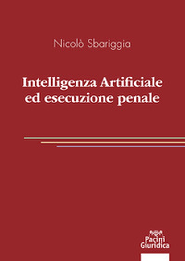 Intelligenza artificiale ed esecuzione penale - Librerie.coop