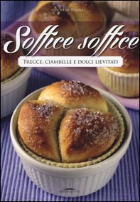 Soffice soffice. Trecce, ciambelle e dolci lievitati - Librerie.coop