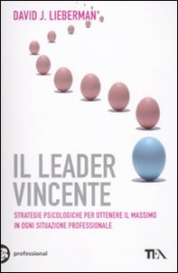 Il leader vincente. Strategie provate per ottenere il massimo in ogni situazione professionale - Librerie.coop Il leader vincente. Strategie provate per ottenere il massimo in ogni situazione professionale - Librerie.coop