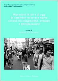 Migrazioni di ieri e di oggi. In cammino verso una nuova società tra integrazione, sviluppo e globalizzazione - Librerie.coop