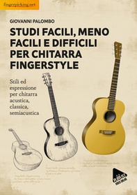 Studi facili, meno facili e difficili per chitarra fingerstyle. Stili ed espressione per chitarra acustica, classica, semiacustica - Librerie.coop