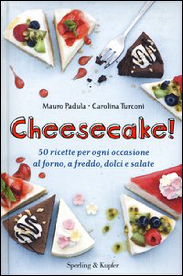 Cheesecake! 50 ricette per ogni occasione al forno, a freddo, dolci e salate - Librerie.coop Cheesecake! 50 ricette per ogni occasione al forno, a freddo, dolci e salate - Librerie.coop