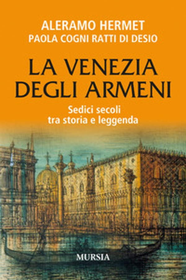 La Venezia degli armeni. Sedici secoli tra storia e leggenda - Librerie.coop La Venezia degli armeni. Sedici secoli tra storia e leggenda - Librerie.coop