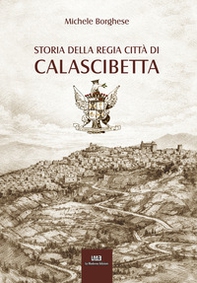 Storia della regia città di Calascibetta - Librerie.coop