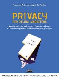 Privacy per digital marketers. Manuale pratico per web agency e freelance finalizzato al completo adeguamento alla normativa privacy in vigore - Librerie.coop Privacy per digital marketers. Manuale pratico per web agency e freelance finalizzato al completo adeguamento alla normativa privacy in vigore - Librerie.coop