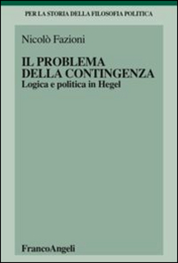 Il problema della contingenza. Logica e politica in Hegel - Librerie.coop Il problema della contingenza. Logica e politica in Hegel - Librerie.coop