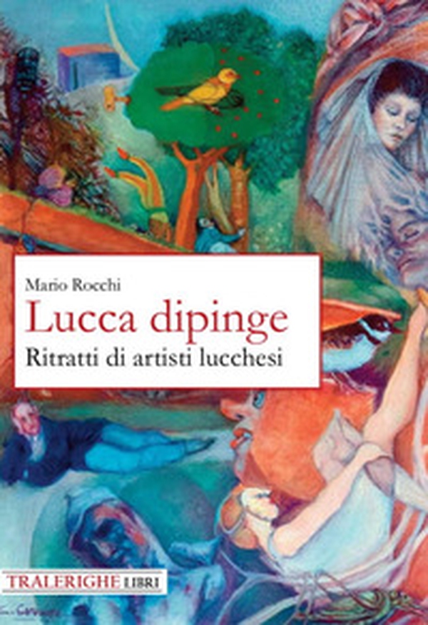 Lucca dipinge. Ritratti di artisti lucchesi - Librerie.coop Lucca dipinge. Ritratti di artisti lucchesi - Librerie.coop