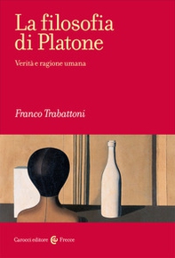 La filosofia di Platone. Verità e ragione umana - Librerie.coop
