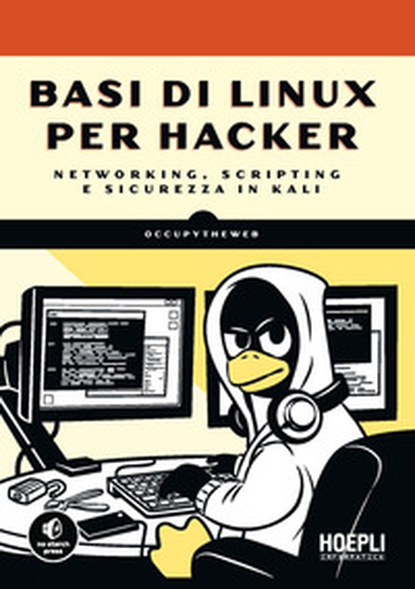 Basi di Linux per hacker. Networking, scripting e sicurezza in Kali - Librerie.coop Basi di Linux per hacker. Networking, scripting e sicurezza in Kali - Librerie.coop