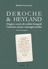 Deroche & Heyland. Origini e storie dei celebri fotografi. Curiosità, notizie e immagini inedite - Librerie.coop