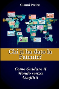 Chi ti ha dato la patente? Come guidare il mondo senza conflitti - Librerie.coop