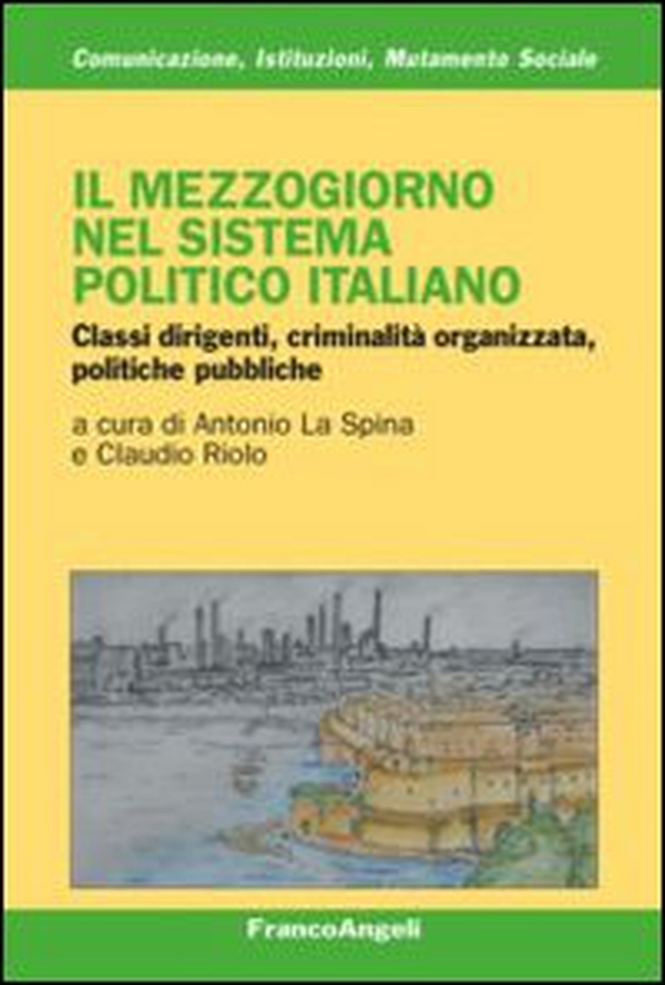 Il mezzogiorno nel sistema politico italiano. Classi dirigenti, criminalità organizzata, politiche pubbliche - Librerie.coop Il mezzogiorno nel sistema politico italiano. Classi dirigenti, criminalità organizzata, politiche pubbliche - Librerie.coop