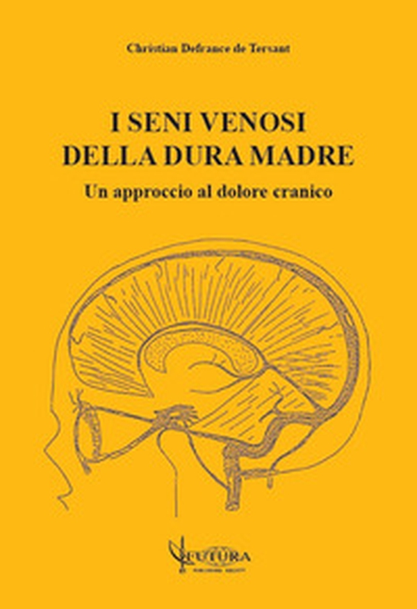 I seni venosi della dura madre: un approccio al dolore cranico - Librerie.coop I seni venosi della dura madre: un approccio al dolore cranico - Librerie.coop