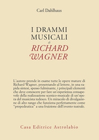 I drammi musicali di Richard Wagner - Librerie.coop I drammi musicali di Richard Wagner - Librerie.coop
