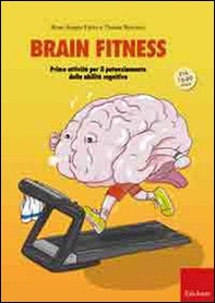 Brain fitness. Training per il potenziamento delle capacità cognitive degli adulti - Librerie.coop Brain fitness. Training per il potenziamento delle capacità cognitive degli adulti - Librerie.coop