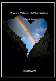Come il riflesso dell'arcobaleno - Librerie.coop
