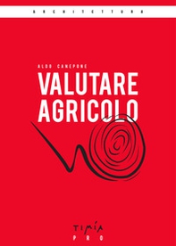 Valutare agricolo. La valutazione di mercato di un'azienda agricola - Librerie.coop