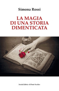 La magia di una storia dimenticata - Librerie.coop La magia di una storia dimenticata - Librerie.coop