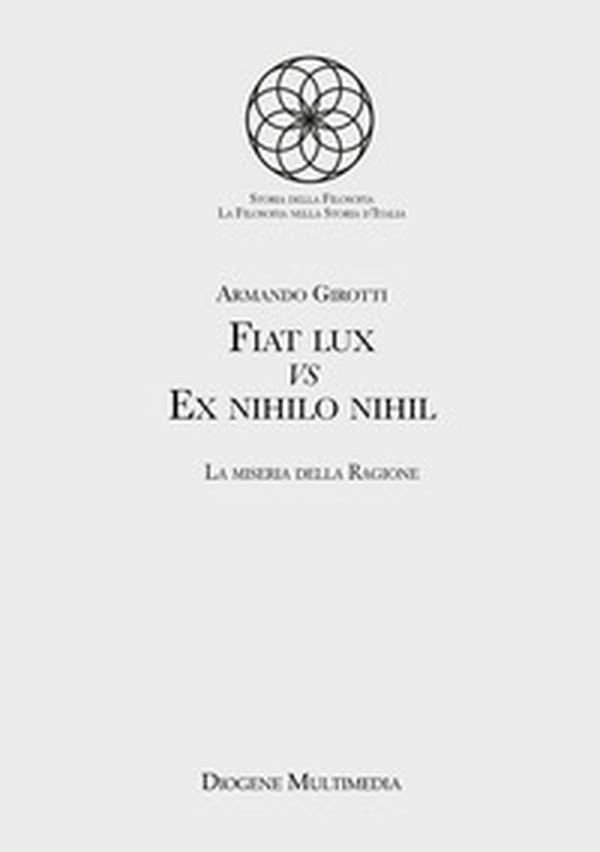 Fiat lux Vs Ex nihilo nihil. La miseria della ragione - Librerie.coop Fiat lux Vs Ex nihilo nihil. La miseria della ragione - Librerie.coop