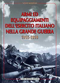 Armi ed equipaggiamenti dell'esercito italiano nella grande guerra 1915-1918 - Librerie.coop
