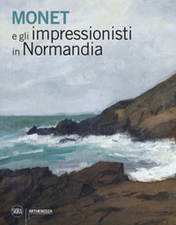 Monet e gli impressionisti in Normandia - Librerie.coop Monet e gli impressionisti in Normandia - Librerie.coop