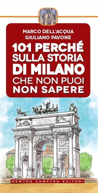101 perché sulla storia di Milano che non puoi non sapere - Librerie.coop 101 perché sulla storia di Milano che non puoi non sapere - Librerie.coop