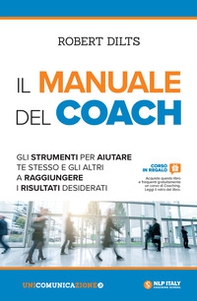 Il manuale del coach. Gli strumenti per aiutare te stesso e gli altri a raggiungere i risultati desiderati - Librerie.coop