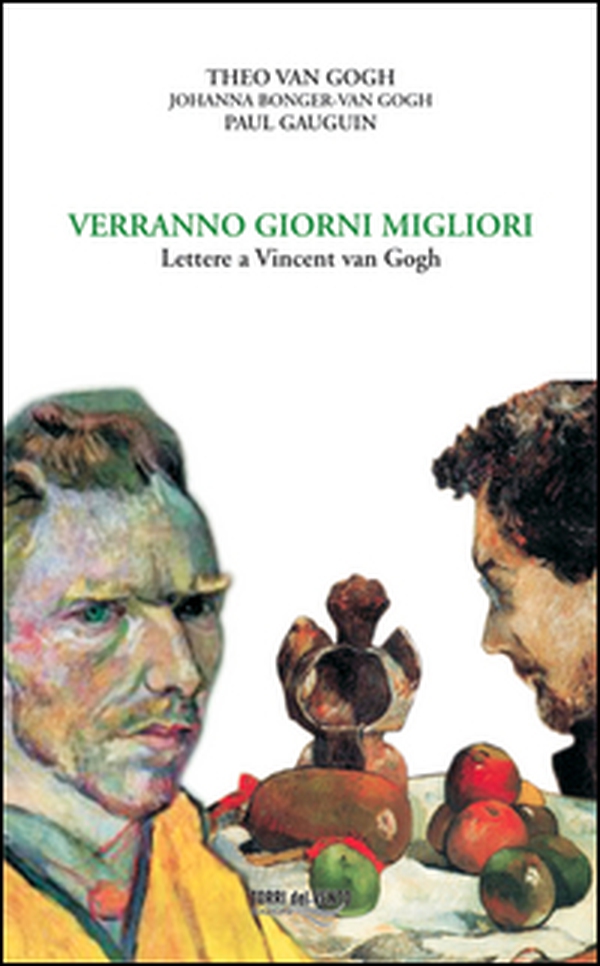 Verranno giorni migliori. Lettere a Vincent van Gogh - Librerie.coop Verranno giorni migliori. Lettere a Vincent van Gogh - Librerie.coop