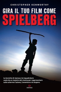 Gira il tuo film come Spielberg - Librerie.coop