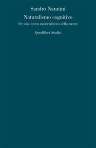 Naturalismo cognitivo. Per una teoria materialistica della mente - Librerie.coop