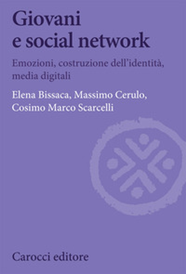 Giovani e social network. Emozioni, costruzione dell'identità, media digitali - Librerie.coop Giovani e social network. Emozioni, costruzione dell'identità, media digitali - Librerie.coop