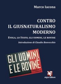 Contro il giusnaturalismo moderno. Evola, lo Stato, gli uomini, le rovine - Librerie.coop