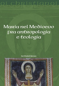 Maria nel Medioevo fra antropologia e teologia - Librerie.coop Maria nel Medioevo fra antropologia e teologia - Librerie.coop
