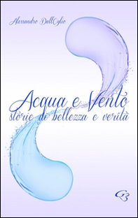 Acqua e vento. Storie di bellezza e verità - Librerie.coop