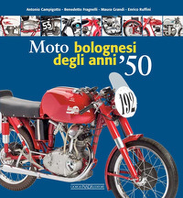 Moto bolognesi degli anni '50 - Librerie.coop Moto bolognesi degli anni '50 - Librerie.coop