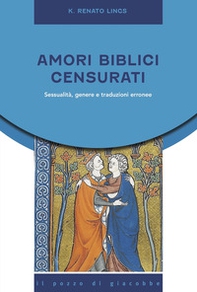 Amori biblici censurati. Sessualità, genere e traduzioni erronee - Librerie.coop