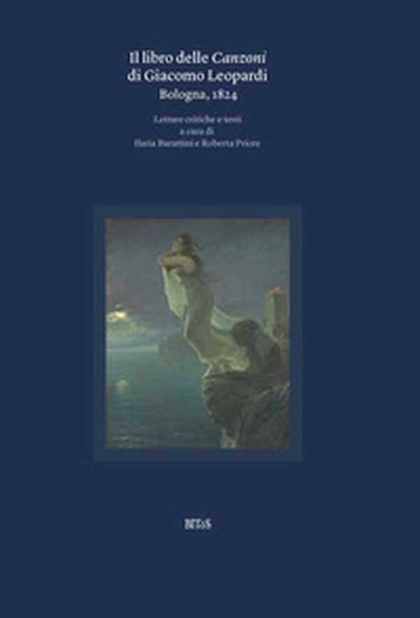 Il libro delle canzoni di Giacomo Leopardi. Bologna, 1824 - Librerie.coop