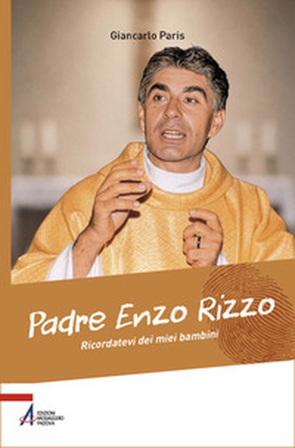 Padre Enzo Rizzo. Ricordatevi dei miei bambini - Librerie.coop