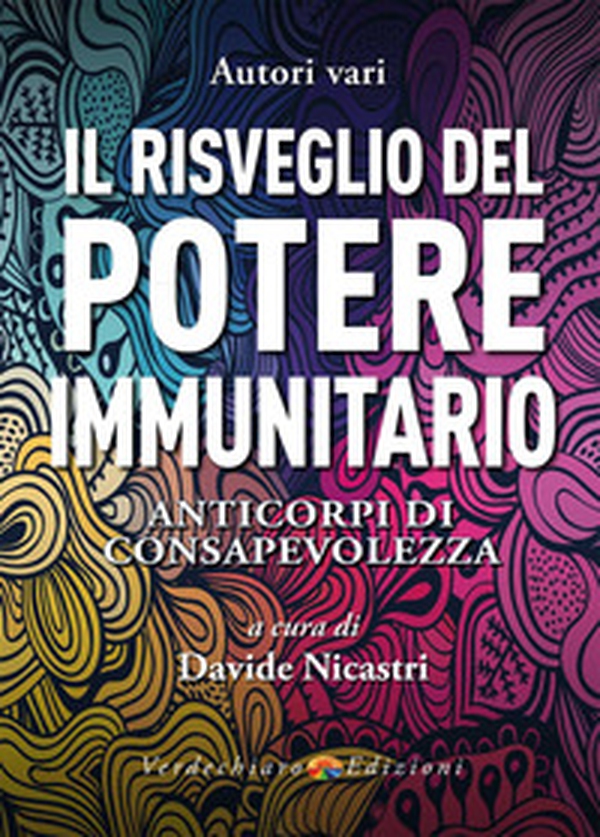 Il risveglio del potere immunitario. Anticorpi di consapevolezza - Librerie.coop Il risveglio del potere immunitario. Anticorpi di consapevolezza - Librerie.coop