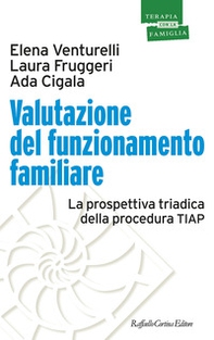 Valutazione del funzionamento familiare. La prospettiva triadica della procedura TIAP - Librerie.coop