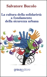 La cultura della solidarietà a fondamento della sicurezza urbana - Librerie.coop