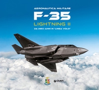F-35 Lightning II. Da dieci anni in «linea volo». Aeronautica militare - Librerie.coop