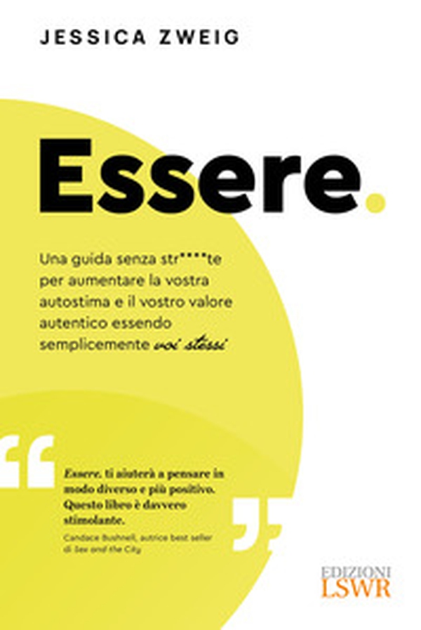 Essere. Una guida senza str****te per aumentare la vostra autostima e il vostro valore autentico essendo semplicemente voi stessi - Librerie.coop Essere. Una guida senza str****te per aumentare la vostra autostima e il vostro valore autentico essendo semplicemente voi stessi - Librerie.coop