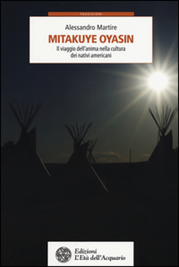 Mitakuye Oyasin. Il viaggio dell'anima nellla cultura dei nativi americani - Librerie.coop Mitakuye Oyasin. Il viaggio dell'anima nellla cultura dei nativi americani - Librerie.coop